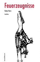 Katja Horn: Feuerzeugnisse