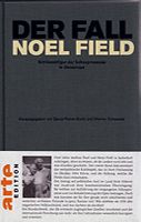 Bernd-Rainer Barth, Werner Schweizer: Der Fall Noel Field. Asyl in Ungarn 1954-1957 – Band 2
