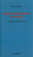 Fedor Stepun: Russische Demokratie als Projekt. Schriften im Exil 1924-1936
