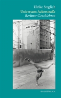 Ulrike Steglich: Universum Ackerstra�e