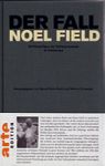 Bernd-Rainer Barth, Werner Schweizer: Der Fall Noel Field. Asyl in Ungarn 1954-1957 – Band 2