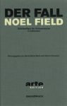 Bernd-Rainer Barth, Werner Schweizer: Der Fall Noel Field. Gef�ngnisjahre 1949-1954 – Band 1