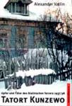 Alexander Vatlin: Tatort Kunzewo